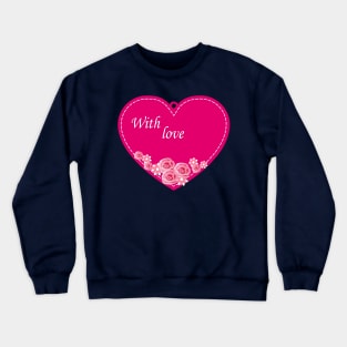 pink heart with love Crewneck Sweatshirt